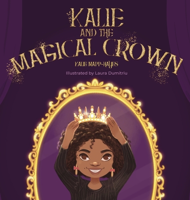 Kalie and the Magical Crown - Kalie Mapp-hayes