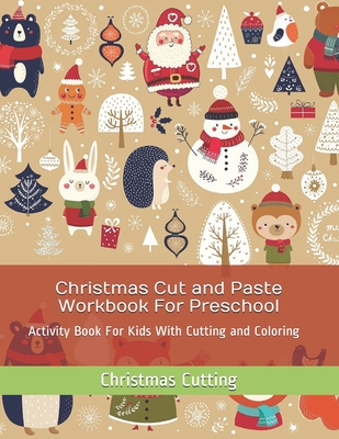 Christmas Cut and Paste Workbook For Preschool: Activity Book For Kids With Cutting and Coloring - Christmas Cutting