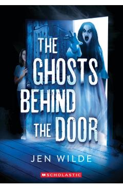 The Ghosts Behind the Door - Jen Wilde