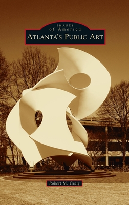 Atlanta's Public Art - Robert M. Craig