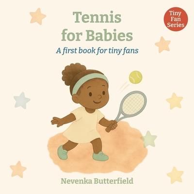 Tennis for Babies: A first book for tiny fans (0-12 months) - Nevenka Butterfield