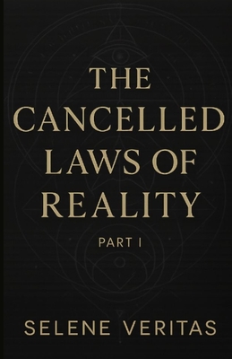 The Cancelled Laws of Reality Part 1: Ancient Codes for Energetic Freedom, Manifestation & Timeline Shifting - Selene Veritas