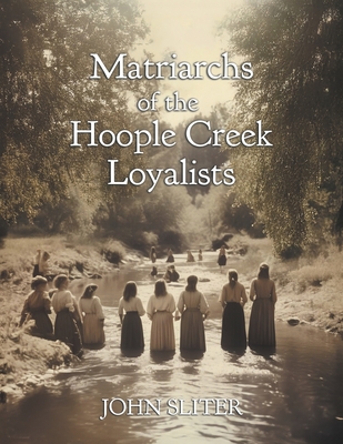 Matriarchs of the Hoople Creek Loyalists - Jillian Sliter