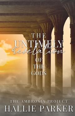 Coperta cărții 'The Untimely Revelation of the Gods - Hallie Parker'