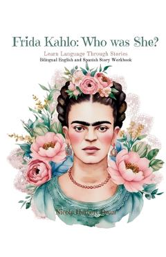Poza produsului Frida Kahlo: Who was She?: Bilingual English Spanish Storybook - 