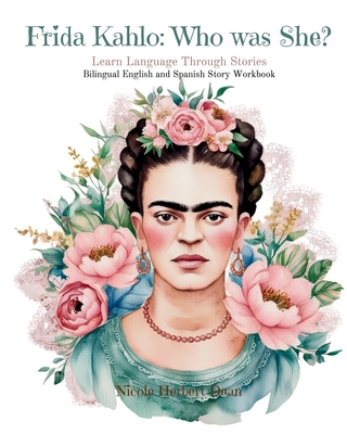 Frida Kahlo: Who was She?: Bilingual English Spanish Storybook - 