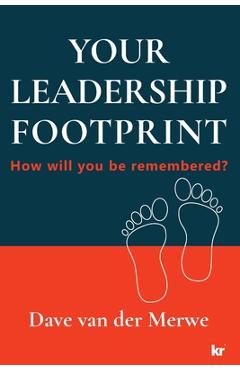 Poza produsului YOUR LEADERSHIP FOOTPRINT - 2025 Updated Edition: How will you be remembered? - Dave Van Der Merwe