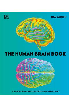 Coperta cărții 'The Human Brain Book: A Visual Guide to the Structure and Function - Rita Carter'