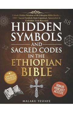 Coperta cărții 'Hidden Symbols and Sacred Codes in the Ethiopian Bible: Unlock Hidden Wisdom of 88 Ethiopian Bible Books-1000+ Sacred'