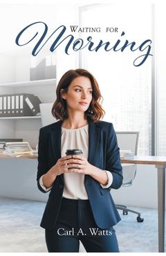 Coperta cărții 'Waiting For Morning - Carl A. Watts'