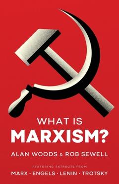 What is Marxism? - Alan Woods