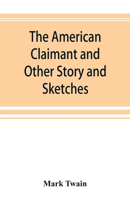 The American Claimant and Other Story and Sketches - Mark Twain