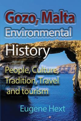 Gozo, Malta Environmental History: People, Culture, Tradition, Travel and tourism - Eugene Hext
