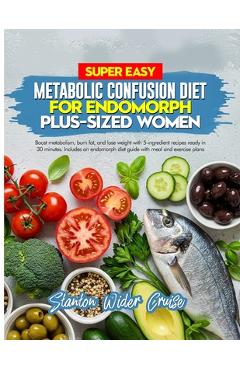 Coperta cărții 'Super Easy Metabolic Confusion Diet for Endomorph Plus-Sized Women: Boost metabolism, burn fat, and lose weight with'