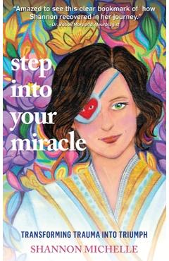 Coperta cărții 'Step Into Your Miracle: Transforming Trauma into Triumph - Shannon Michelle'