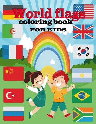 World flags coloring book for kids: A great book for playing and learning about Alphabet Countries Flags(Cute Coloring Books) - Mariah Edition
