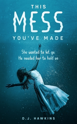 This Mess You've Made - D. J. Hawkins