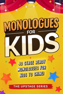 Monologues for kids: The Upstage Series - Jill Ingrid