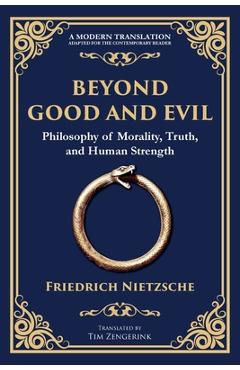 Poza produsului Beyond Good and Evil: Philosophy of Morality, Truth, and Human Strength - Friedrich Nietzsche