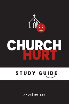 Church Hurt Study Guide - André Butler