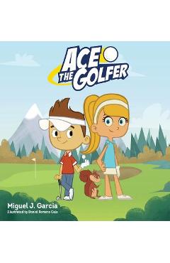 Coperta cărții 'Ace The Golfer - Miguel J. Garcia'