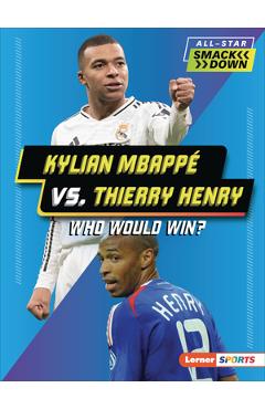 Kylian Mbappé vs. Thierry Henry: Who Would Win? - Peter Douglas