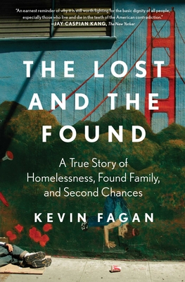 The Lost and the Found: A True Story of Homelessness, Found Family, and Second Chances - Kevin Fagan