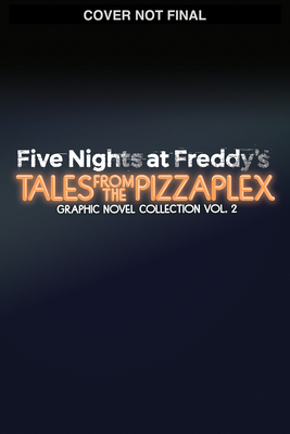 Coperta cărții 'Five Nights at Freddy's: Tales from the Pizzaplex Graphic Novel Collection Vol. 2 - Scott Cawthon'