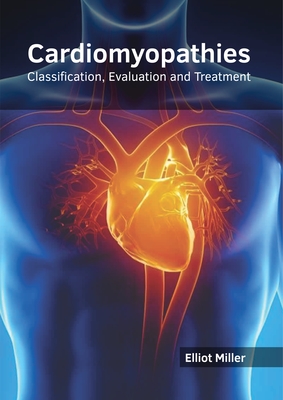 Cardiomyopathies: Classification, Evaluation and Treatment - Elliot Miller
