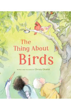 Poza produsului The Thing about Birds - Christy Obalek