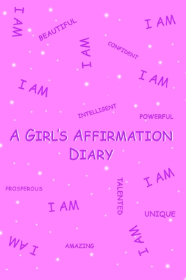 A Girl's Affirmation Diary - Shelby Parris