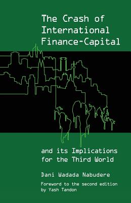 The Crash of International Finance-Capital and its Implications for the Third World - Dani Wadada Nabudere