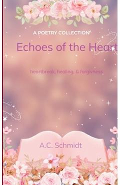Coperta cărții 'Echoes of the Heart - A. C. Schmidt'