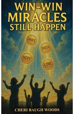 Coperta cărții 'Win-Win Miracles Still Happen - Cheri Woods'