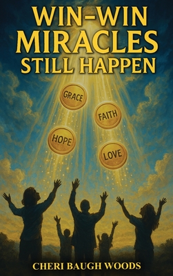 Win-Win Miracles Still Happen - Cheri Woods