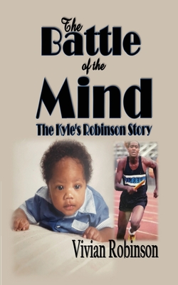 The Battle of the Mind: The Kyle Robinson Story - Vivian Robinson