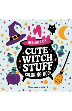 Coperta cărții 'Bold & Easy Cute Witch Stuff Coloring Book: Fun and Festive Halloween Stress Relief Coloring -'