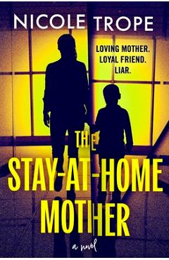 Coperta cărții 'The Stay-At-Home Mother - Nicole Trope'