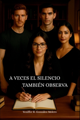 A Veces El Silencio También Observa - Yeniffer R. Gonzalez Molero