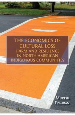 Poza produsului The Economics of Cultural Loss: Harm and Resilience in North American Indigenous Communities - Mukesh Eswaran