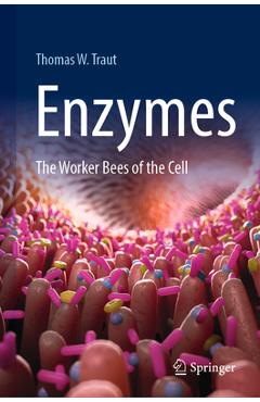 Coperta cărții 'Enzymes: The Worker Bees of the Cell - Thomas W. Traut'