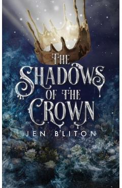 Poza produsului The Shadows of the Crown - Jen Bliton