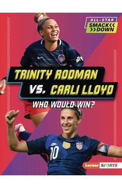 Coperta cărții 'Trinity Rodman vs. Carli Lloyd: Who Would Win? - Kelley Barth'