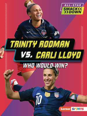 Trinity Rodman vs. Carli Lloyd: Who Would Win? - Kelley Barth