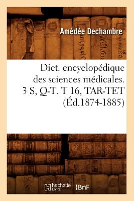 Dict. Encyclopédique Des Sciences Médicales. 3 S, Q-T. T 16, Tar-TET (Éd.1874-1885) -