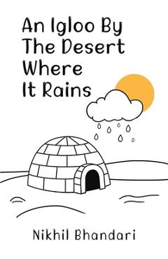 Poza produsului An Igloo by the Desert Where It Rains - Nikhil Bhandari