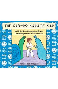 Coperta cărții 'The Can-Do Karate Kid: A Dojo Kun Character Book On Defeating Laziness and Procrastination - Jenifer Tull-gauger'