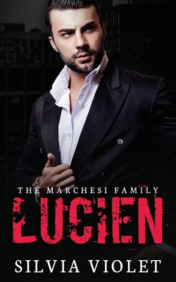 Lucien: A Dark Mafia Romance - Silvia Violet