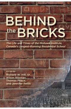 Poza produsului Behind the Bricks: The Life and Times of the Mohawk Institute, Canada's Longest-Running Residential School - Richard W. Hill