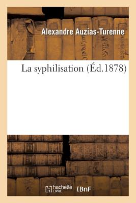 La Syphilisation - Alexandre Auzias-turenne